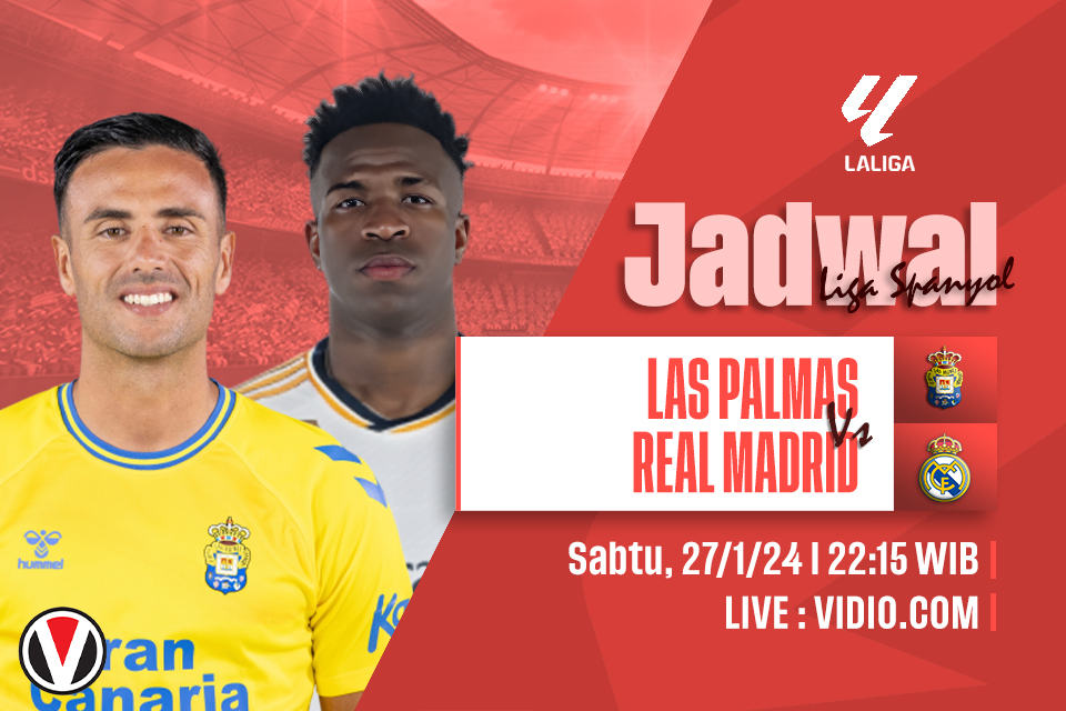 Las Palmas vs Real Madrid: Prediksi, Jadwal, dan Link Live Streaming