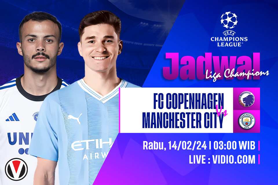 Copenhagen vs Man City: Prediksi, Jadwal, dan Link Live Streaming