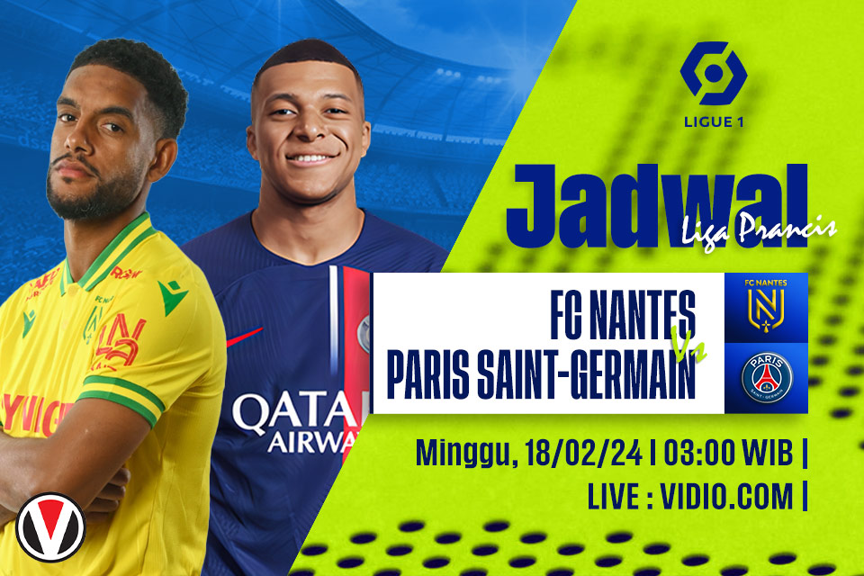 Nantes vs PSG: Prediksi, Jadwal, dan Link Live Streaming