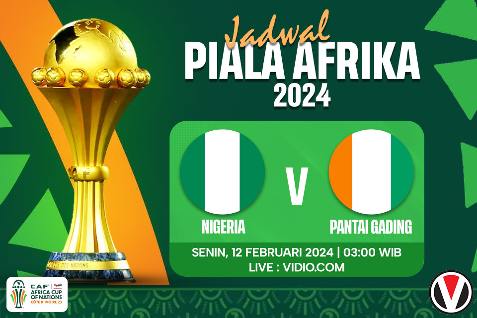 Nigeria vs Pantai Gading: Prediksi, Jadwal, dan Link Live Streaming