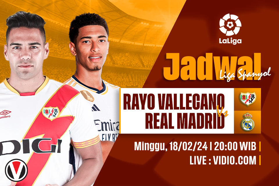 Rayo Vallecano vs Real Madrid: Prediksi, Jadwal, dan Link Live Streaming