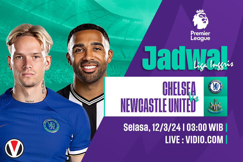 Chelsea vs Newcastle: Prediksi, Jadwal, dan Link Live Streaming