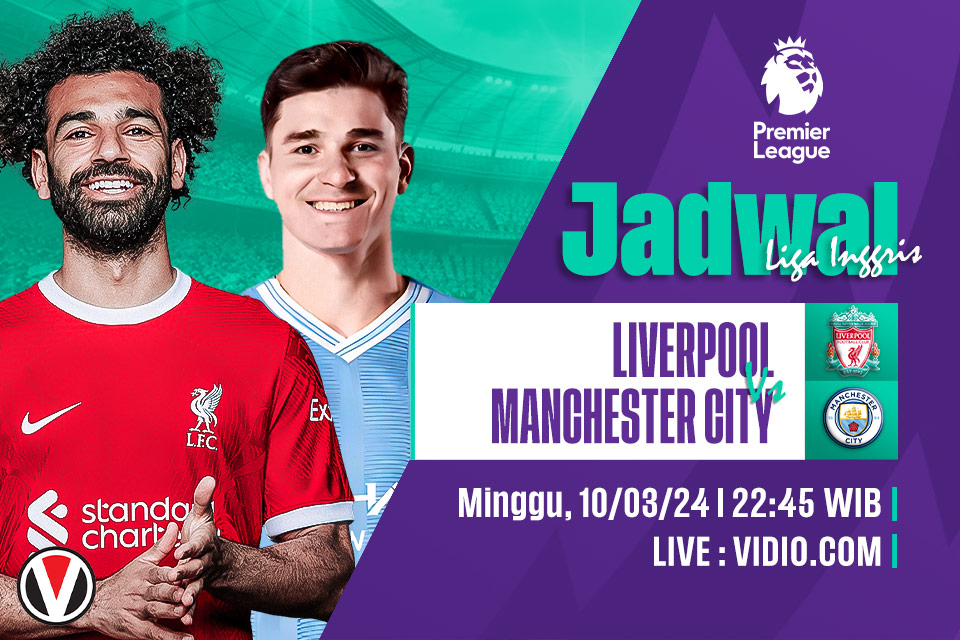 Liverpool vs Man City: Prediksi, Jadwal, dan Link Live Streaming