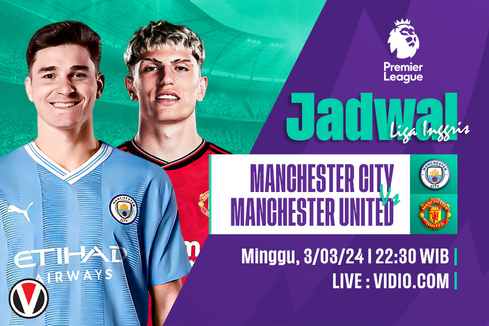 Man City vs Man United: Prediksi, Jadwal, dan Link Live Streaming