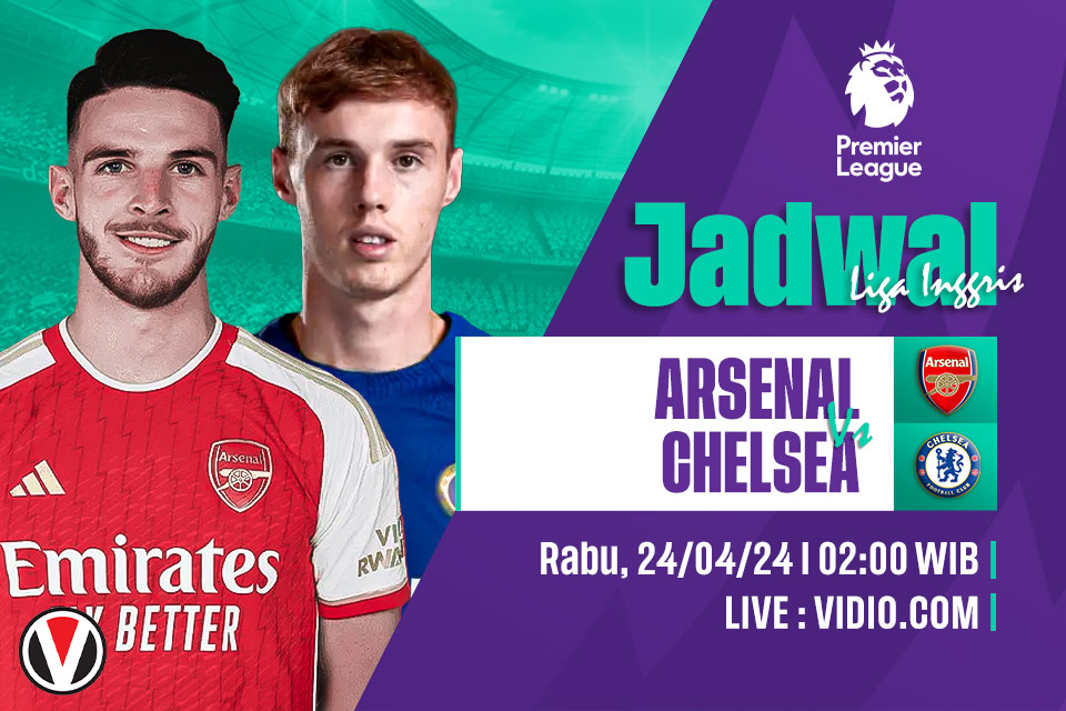 Arsenal vs Chelsea: Prediksi, Jadwal, dan Link Live Streaming
