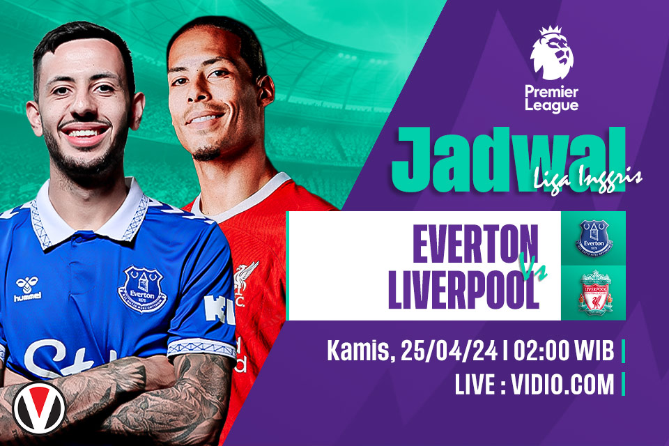 Everton vs Liverpool: Prediksi, Jadwal, dan Link Live Streaming