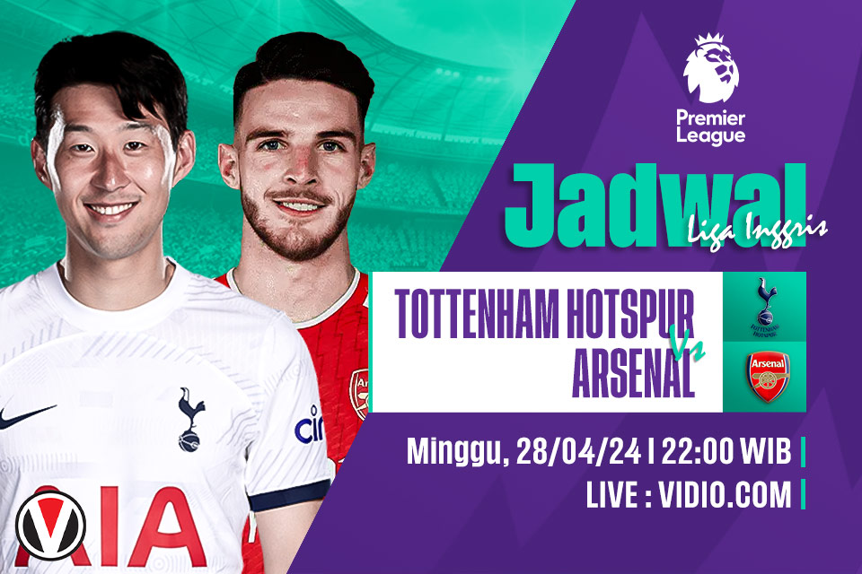 Tottenham vs Arsenal: Prediksi, Jadwal, dan Link Live Streaming