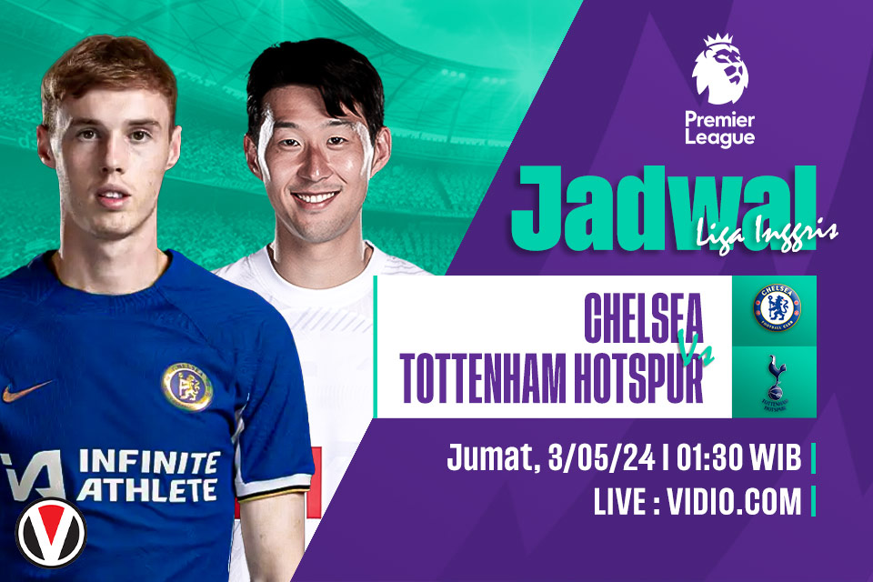 Chelsea vs Tottenham: Prediksi, Jadwal, dan Link Live Streaming