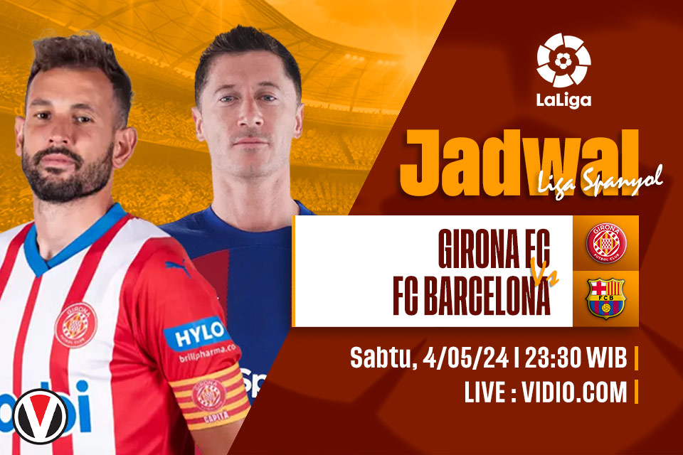 Girona vs Barcelona: Prediksi, Jadwal, dan Link Live Streaming