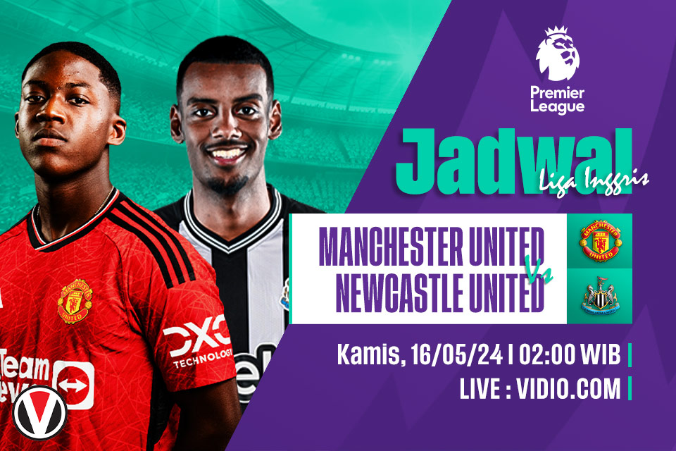 Man United vs Newcastle: Prediksi, Jadwal, dan Link Live Streaming