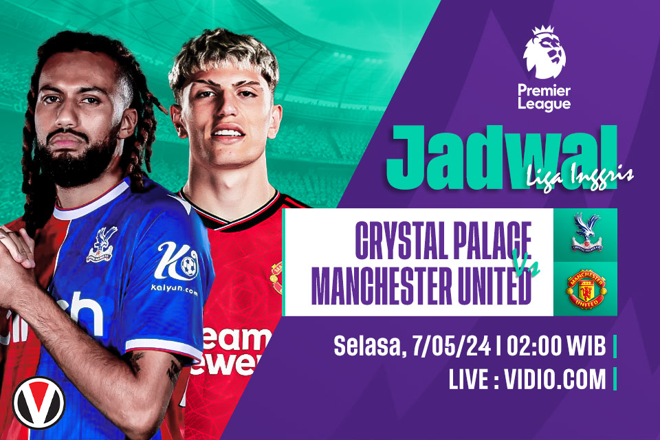 Crystal Palace vs Man United: Prediksi, Jadwal, dan Link Live Streaming