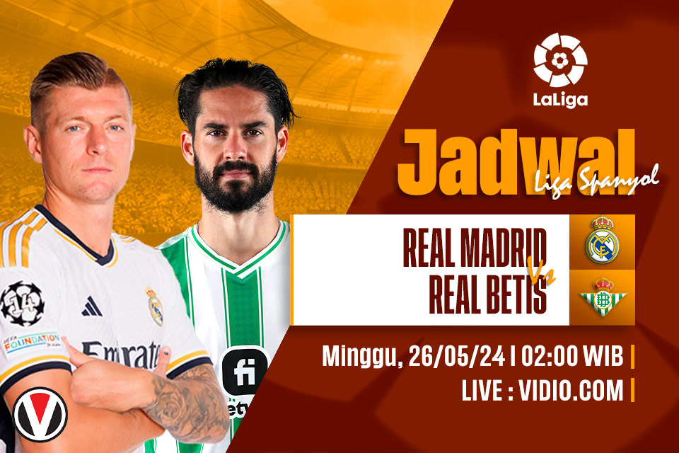 Real Madrid vs Real Betis: Prediksi, Jadwal, dan Link Live Streaming