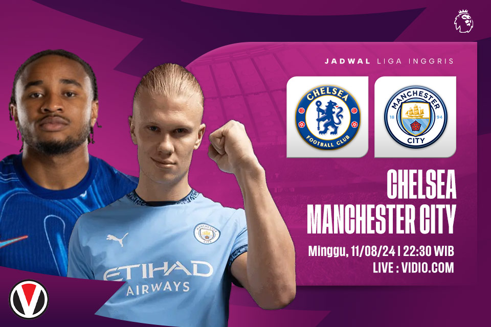 Chelsea vs Man City: Prediksi, Jadwal, dan Link Live Streaming