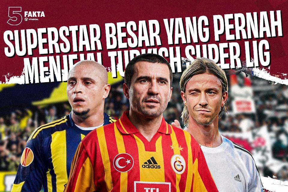 5 Fakta Superstar Besar yang Pernah Menjejal Turkish Super Lig