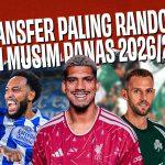 5 Fakta Transfer Paling Random di Musim Panas 2026/27