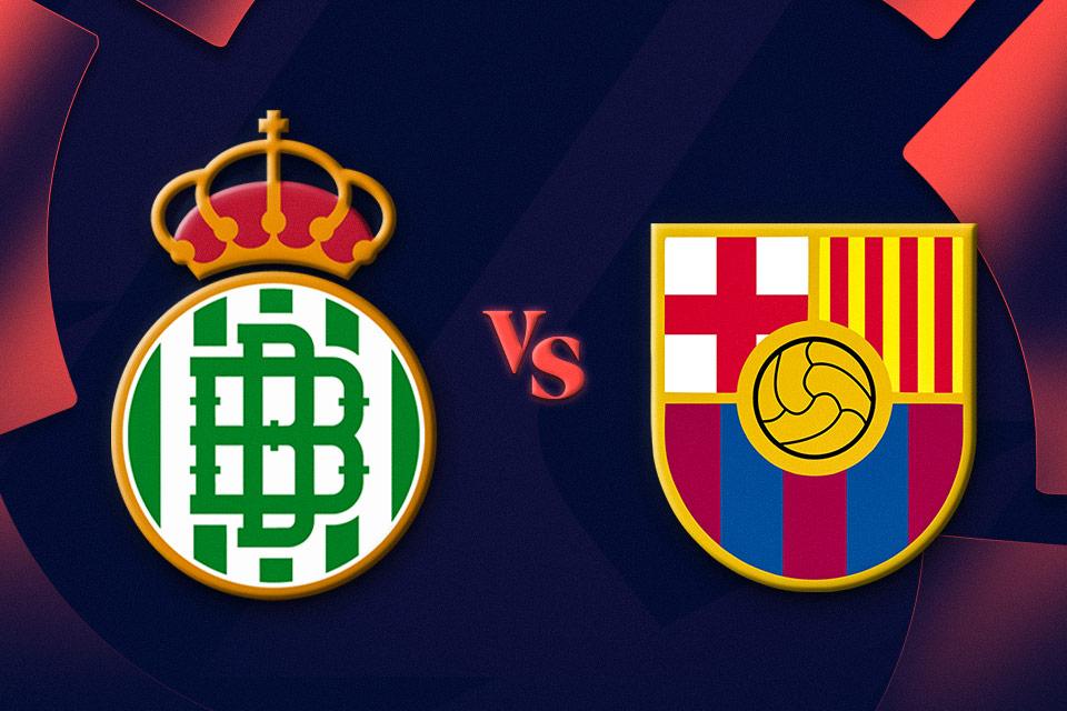 Real Betis vs Barcelona: Duel Panas Tim Papan Atas